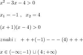 x^2-3x-40\\\\x_1=-1\ ,\ \ x_2=4\\\\(x+1)(x-4)0\\\\znaki:\ \ +++(-1)---(4)+++\\\\x\in (-\infty ;-1)\, \cup (\, 4\, ;+\infty )