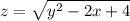 z=\sqrt{y^2-2x+4}