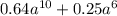 0.64a^{10} + 0.25a^{6}