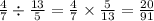 \frac{4}{7} \div \frac{13}{5} = \frac{4}{7} \times \frac{5}{13} = \frac{20}{91}