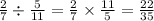 \frac{2}{7} \div \frac{5}{11} = \frac{2}{7} \times \frac{11}{5} = \frac{22}{35 }