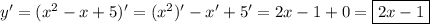 y' = (x^2 - x + 5)' = (x^2)' - x' + 5' = 2x - 1 + 0 = \boxed{2x - 1}