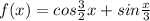 f(x)=cos\frac{3}{2}x+sin\frac{x}{3}