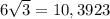 6\sqrt{3}=10,3923