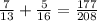 \frac{7}{13} + \frac{5}{16 } = \frac{177}{208}