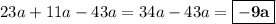 23a+11a-43a = 34a - 43a = \boxed{\bf{-9a}}