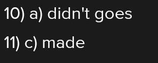 10. He to the cinema last week. a) didn’t goes b) didn’t go c) didn’t went 11. Jack a mistake a)
