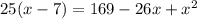 25(x-7)=169-26x+x^{2}