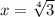 x = \sqrt[4]{3}