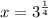 x = {3}^{ \frac{1}{4} }