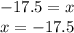 - 17.5 = x \\ x = - 17.5