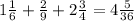 1 \frac{1}{6} + \frac{2}{9} + 2 \frac{3}{4} = 4 \frac{5}{36}