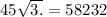 45 \sqrt{3.} = 58232 \\