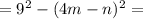 =9^2-(4m-n)^2=