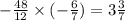 - \frac{48}{12} \times ( - \frac{6}{7} ) = 3\frac{3}{7}