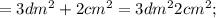 =3dm^{2}+2cm^{2}=3dm^{2}2cm^{2};