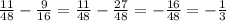 \frac{11}{48} - \frac{9}{16} = \frac{11}{48} - \frac{27}{48} = -\frac{16}{48} = -\frac{1}{3}