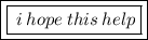 {\boxed{\red{\boxed{\pink{ \: i \: hope \: this \: help}}}}}