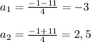 a_{1}=\frac{-1-11}{4}=-3\\\\a_{2}=\frac{-1+11}{4}=2,5