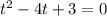 t^2 - 4t + 3 = 0