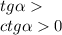 t g\alpha \\ ctg \alpha 0