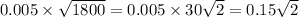 0.005 \times \sqrt{1800} = 0.005 \times 30 \sqrt{2} = 0.15 \sqrt{2}