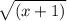 \sqrt{(x+1)} \\