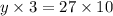 y \times 3 = 27 \times 10