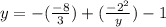 y = -(\frac{-8}{3} )+(\frac{-2^{2} }{y} ) -1