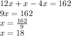 12x+x-4x=162\\9x=162\\x=\frac{162}{9}\\x=18