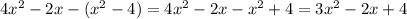 4x^2-2x-(x^2-4)=4x^2-2x-x^2+4=3x^2-2x+4