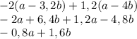 -2(a-3,2b)+1,2(a-4b)\\-2a+6,4b+1,2a-4,8b\\-0,8a+1,6b \\