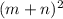 (m + n) {}^{2}