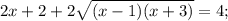 2x+2+2\sqrt{(x-1)(x+3)}=4;