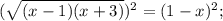 (\sqrt{(x-1)(x+3)})^{2}=(1-x)^{2};