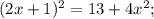 (2x+1)^{2}=13+4x^{2};