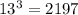 13^{3} =2197