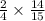 \frac{2}{4} \times \frac{14}{15}