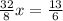 \frac{32}{8} x = \frac{13}{6}