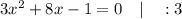 3x^{2}+8x-1=0 \quad | \quad :3