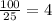 \frac{100}{25}=4