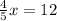 \frac{4}{5}x=12