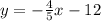 y = -\frac{4}{5}x - 12