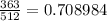 \frac{363}{512} = 0.708984