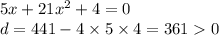 5x + 21 {x}^{2} + 4 = 0 \\ d = 441 - 4 \times 5 \times 4 = 361 0