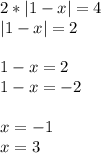 2*|1-x| =4\\|1-x|=2\\\\1-x=2 \\ 1-x=-2\\\\x=-1\\x=3