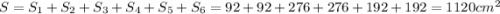 S=S_{1} +S_{2} +S_{3} +S_{4} +S_{5} +S_{6}=92+92+276+276+192+192=1120cm^{2}