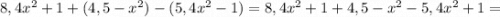 8,4x^{2}+1+(4,5-x^{2})-(5,4x^{2}-1)=8,4x^{2}+1+4,5-x^{2}-5,4x^{2}+1=