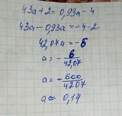 43a+2=0,93a-4решите