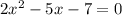 2x^{2}-5x-7=0